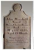 Tombstone made by African-American stone carver, Sebastian "Boss" Hammond (c.1804-1893). Found on the site of the maker's workshop on the border of Carroll and Frederick counties in Maryland. Epitaph reads, "John Marshall/ Son of/ Mason and Charlotte Parsons./ Died/ May 14th, 1835./ Aged 18 months./ Happy voyager/ No sooner launched/ Than arrived at the haven."